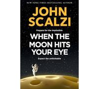 When the Moon Hits Your Eye: A light-hearted science fiction adventure for fans of Douglas Adams