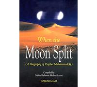 When the Moon Split. A Biography of Prophet Muhammad