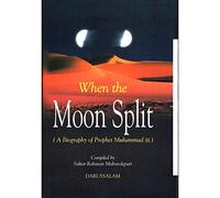 When the Moon Split (A Biography of Prophet Muhammad)