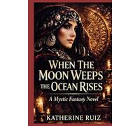 When the Moon Weeps The Ocean Rises: Mother Earth's
