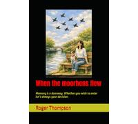 When the moorhens flew: Memory is a doorway. Whether you wish to enter isn’t always your decision.
