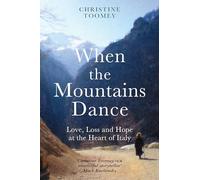 When the Mountains Dance: Love, loss and hope in the heart of Italy