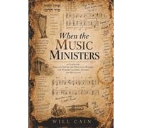 When the Music Ministers: Biblical Depth and Practical Wisdom for Worship Leaders, Singers, and Musicians