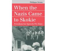 When the Nazis Came to Skokie: Freedom for Speech We Hate (Landmark Law Cases and American Society)