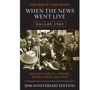 When the News Went Live: Dallas 1963