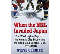 When the NHL Invaded Japan: The Washington Capitals, the Kansas City Scouts and the Coca-Cola Bottlers' Cup, 1975-1976