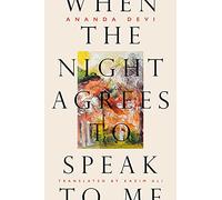 When the Night Agrees to Speak to Me