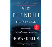 When the Night Comes Falling: A Requiem for the Idaho Student Murders