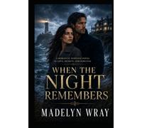 When the Night Remembers: A Romantic Suspense Novel of Love, Secrets, and Survival