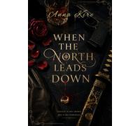 When the North Leads Down: Dark romantic mafia thriller (Love is a liability.)