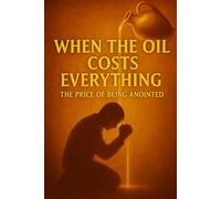 When The Oil Costs Everything: The Price Of Being Anointed