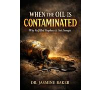 When the Oil is Contaminated: Why Fulfilled Prophecy Is Not Enough: 2 (Warning Series)
