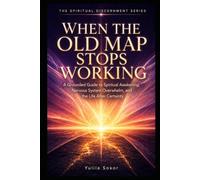 WHEN THE OLD MAP STOPS WORKING: A Grounded Guide to Spiritual Awakening, Nervous System Overwhelm, and the Life After Certainty (THE SPIRITUAL DISCERNMENT SERIES)