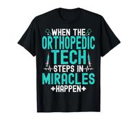 When The Orthopedic Nurse Steps in Miracles Happen Nursing T-Shirt