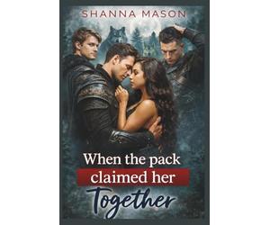 When the pack claimed her Together: A forbidden bond that changed the order of the wolves (The Forbidden Bond Saga)