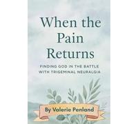 When the Pain Returns: Finding God in the Battle with Trigeminal Neuralgia