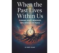 When the Past Lives Within Us: Turning Heavy Memories into Bridges of Peace