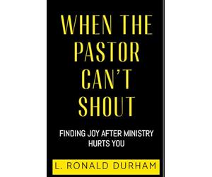 When The Pastor Can't Shout: Finding Joy After Ministry Hurts You