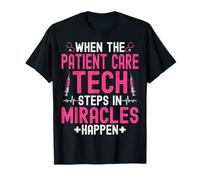 When The Patient Care Technician Steps in Miracles Happen T-Shirt