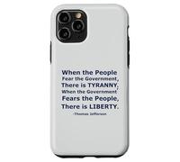 'When the People Fear the Government There is Tyranny...' Case for iPhone 11 Pro
