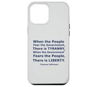 'When the People Fear the Government There is Tyranny...' Case for iPhone 12 Pro Max