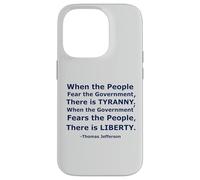 'When the People Fear the Government There is Tyranny...' Case for iPhone 14 Pro