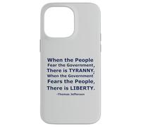 'When the People Fear the Government There is Tyranny...' Case for iPhone 14 Pro Max