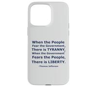 'When the People Fear the Government There is Tyranny...' Case for iPhone 15 Pro Max