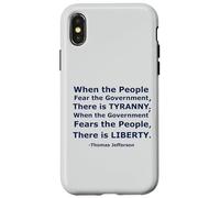 'When the People Fear the Government There is Tyranny...' Case for iPhone X/XS