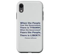 'When the People Fear the Government There is Tyranny...' Case for iPhone XR