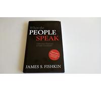 When the People Speak: Deliberative Democracy and Public Consultation