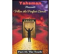 When the Perfect Comes: Part II: the Truth