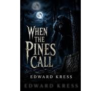 When the Pines Call: A Dogman Horror Novel (Cryptid World)