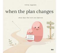 When the Plan Changes: A Little Story for Children Who Had It All Worked Out