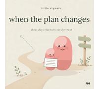 When the Plan Changes: A Little Story for Children Who Had It All Worked Out (Little Signals Stories)