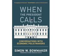 When the President Calls: Conversations with Economic Policymakers