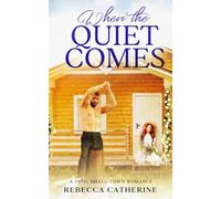 When The Quiet Comes: A Small Town Historical Romance (Clayborn Hearts)