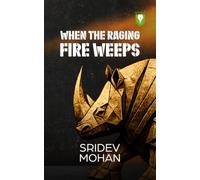 WHEN THE RAGING FIRE WEEPS