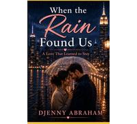 When the Rain Found Us: A Love That Learned to Stay