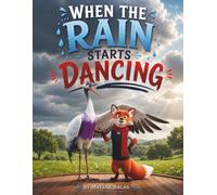 When the Rain Starts Dancing: A Magical Story About Friendship, Confidence, and Finding Joy in Unexpected Places For Kids Ages 4-8