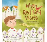 When the Red Bird Visits: story of love, loss and remembering