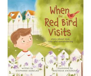 When the Red Bird Visits: story of love, loss and remembering
