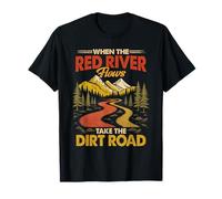 When The Red River Flows Take Dirt Road, Adult Humor Hiking T-Shirt