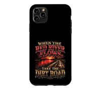 When The Red River Flows Take The Dirt Road Case for iPhone 11 Pro Max