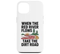 When The Red River Flows Take The Dirt Road Case for iPhone 13