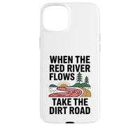When The Red River Flows Take The Dirt Road Case for iPhone 15 Plus