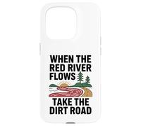 When The Red River Flows Take The Dirt Road Case for iPhone 15 Pro