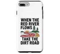 When The Red River Flows Take The Dirt Road Case for iPhone 7 Plus/8 Plus
