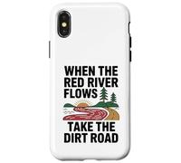 When The Red River Flows Take The Dirt Road Case for iPhone X/XS