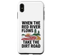When The Red River Flows Take The Dirt Road Case for iPhone XS Max